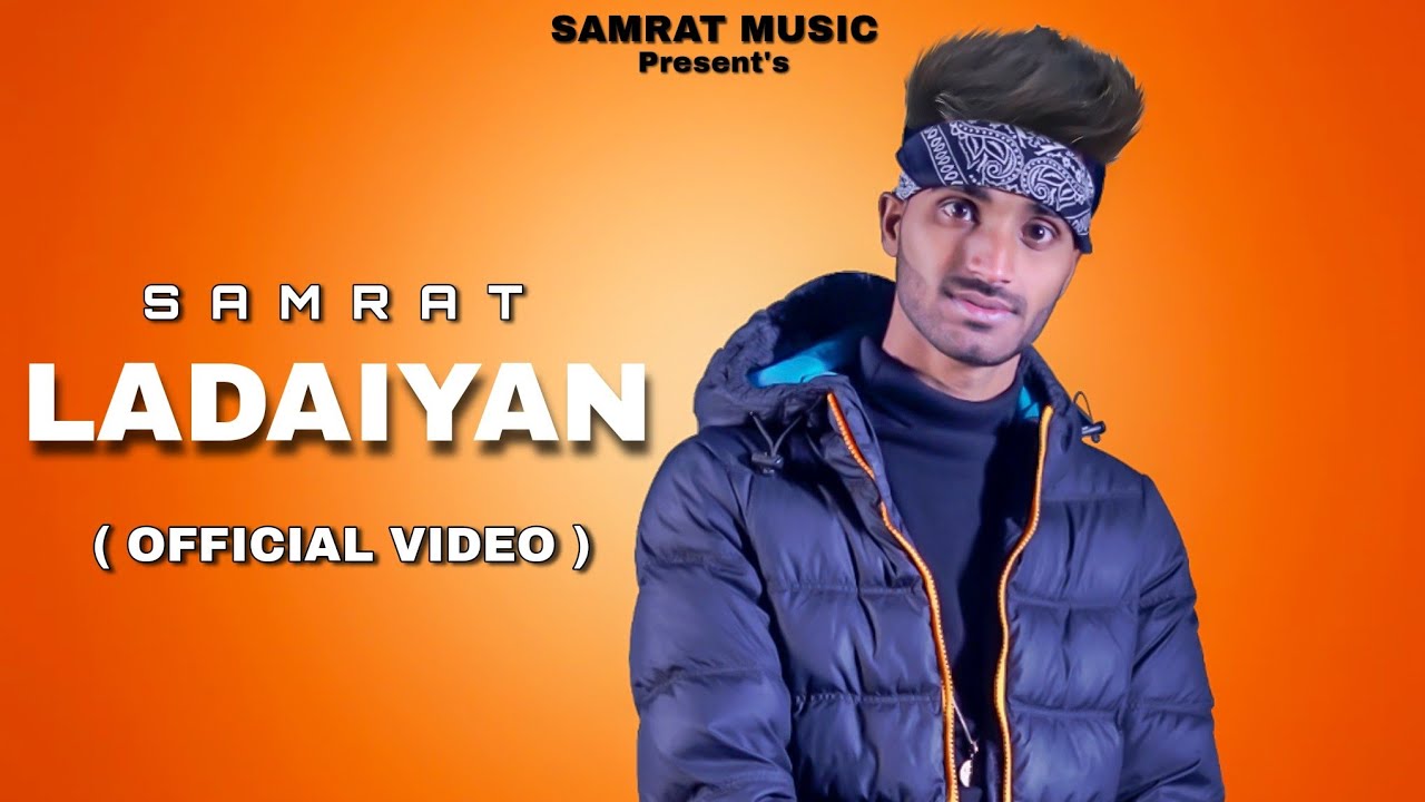 LADAIYAN - SAMRAT [ OFFICIAL VIDEO ]  PROD. BY SANDY B I LATEST RAP SONG 2022 I HINDI RAP SONGS 2022