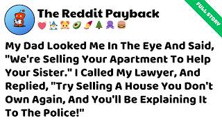 Information My Dad Announced He Was Selling My Apartment To Help My Sister  So I… Reddit Relationship Stories News