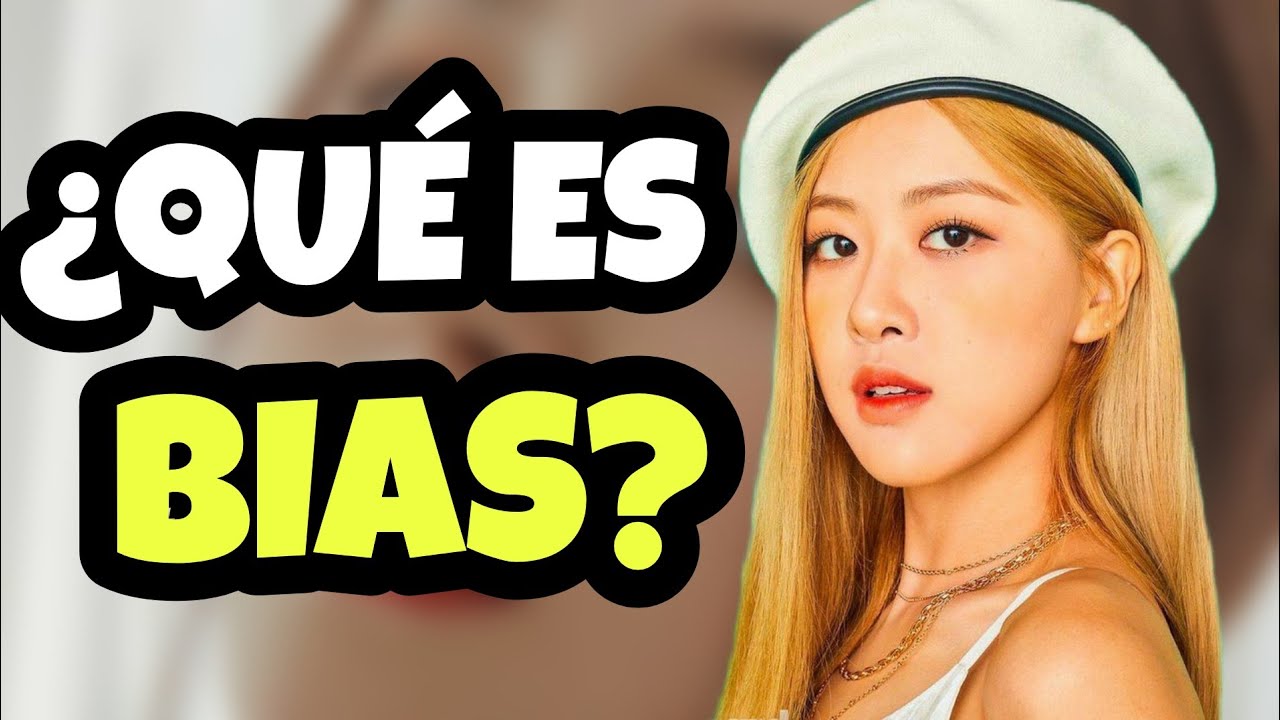 Explicación Qué Significa Bias Qué Es Bias El Mundo Del Kpop Youtube