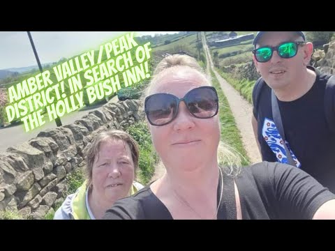 Amber Valley/Peak District! In Search Of The Holly Bush Inn!