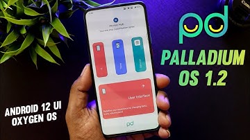 official Palladium Os 1.2 | Android 12 Ui &  Oxygen Os Ui | Custom Rom