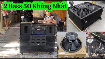 "Hát 150 khách là thật" Loa Kéo 2 Bass 50 Celestion Công Suất Mạnh Cấu Hình Khủng, MinhTriếtAudio