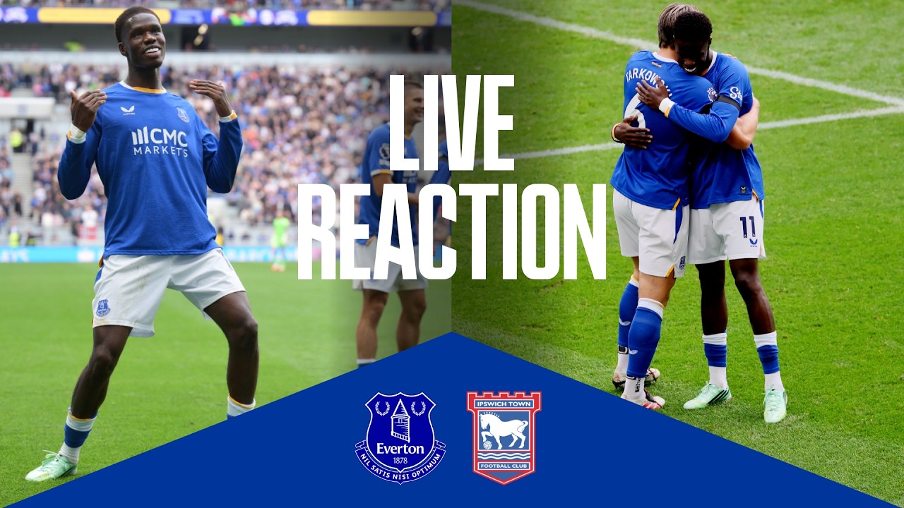 EVERTON v IPSWICH TOWN | Live post-match reaction