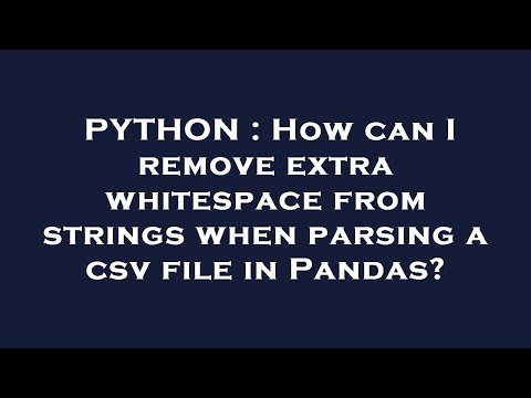 PYTHON : How can I remove extra whitespace from strings when parsing a csv file in Pandas?