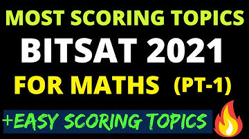 BITSAT 2021 MATHS HIGHEST WEIGHTAGE TOPICS  | PART 1 |  EASY TOPICS WHICH YOU CAN FINISH QUICKLY