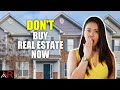 DON'T Buy a Home Now - 5 Reasons Why You Shouldn't