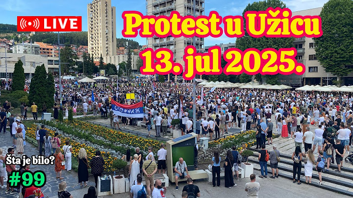 UŽIVO Protest u Užicu 13.07.2025; | Šta je bilo? #99 • TULIPANSKA POSLA