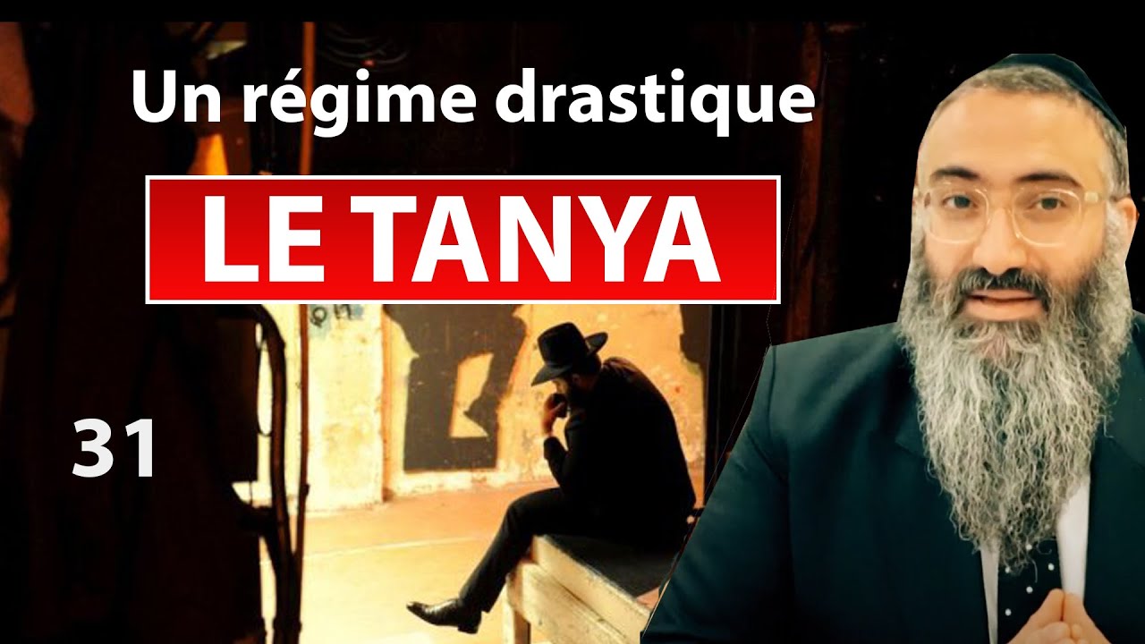 LE TANYA 31 - Un régime drastique - Rav Yehuda Israelievitch