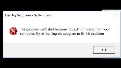 Lỗi the program cant start because node.dll zalo năm 2024