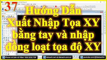 Bài 37: Hướng dẫn Xuất Nhập Tọa XY bằng tay và nhập đồng loạt tọa độ XY