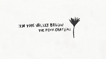 In The Valley Below - "Pink Chateau" (Official Audio)