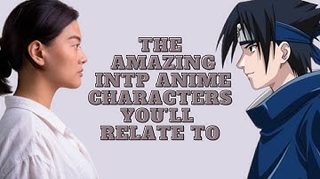 The Amazing INTP Anime Characters You