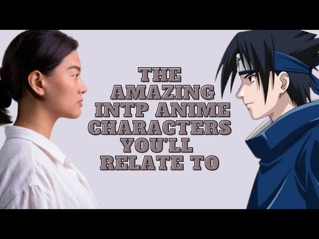 MBTI®: 20 Anime Characters Who Are INTPs