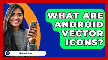 What Are Android Vector Icons? - Be App Savvy