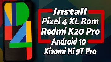 Redmi K20 Pro | Install Pixel 4 XL Rom | Android 10 | Xiaomi Mi 9T Pro