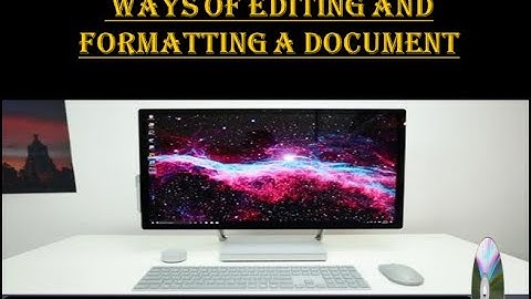 Word Processing Part 2 How can a Word document be edited? How can it be formatted.