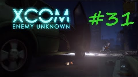 XCOM: Enemy Unknown Walkthrough - Part 31