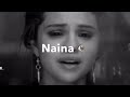 Naina song 1 min status video with lyrics Mp3 Song