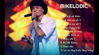 MIKELODIC | TỔNG HỢP | Đủ trải sẽ thấm, Lời tâm sự số 3,  Lời tâm sự số 4...