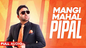 Pipal (Full Audio) | Mangi Mahal | Punjabi Songs 2019 | Planet Recordz