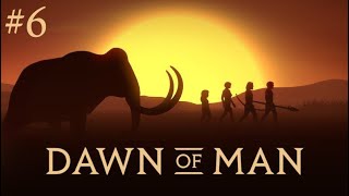 Ешь - не хочу! Dawn of man #6
