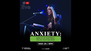 ANXIETY - WHO IS IN CONTROL? YOU OR YOUR FEELINGS?