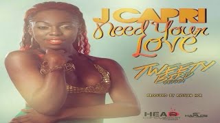 J Capri - Need Your Love (Tweety Bird Riddim) | Head Concussion Records