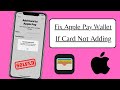 How to Fix Card Not Adding to Apple Pay Wallet