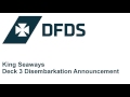 DFDS Seaways - King Seaways - Deck 3 Disembarkation Announcement