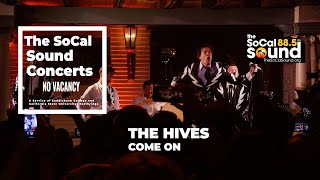 The Hives - Come On [LIVE] || The SoCal Sound Concerts from No Vacancy