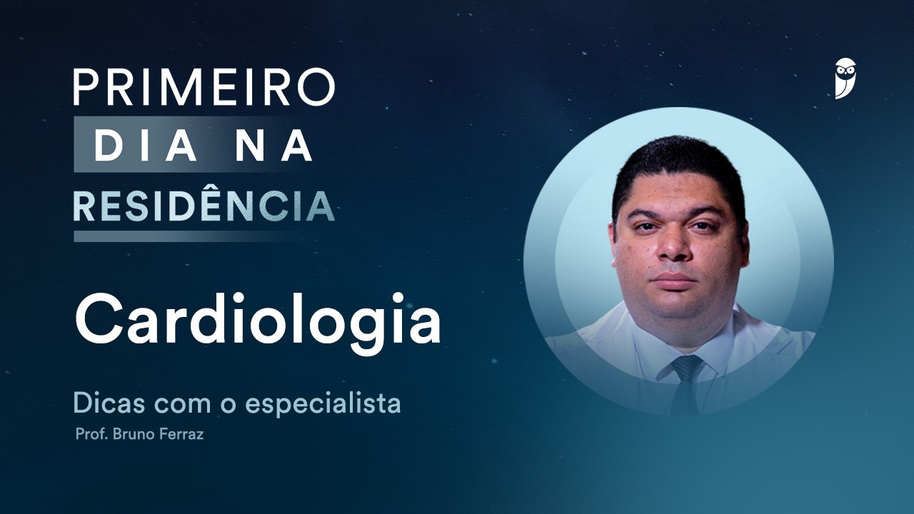 Primeiro Dia na Residência de Cardiologia - Dicas com o especialista Dr. Bruno Ferraz