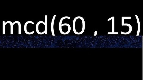mcd 60 y 15 , maximo comun divisor , mcd(60 , 15) como se halla , ejemplos
