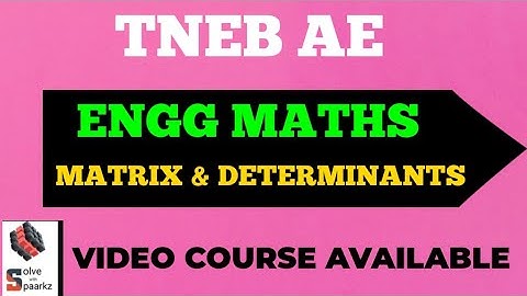 TNEB AE ENGINEERING MATHEMATICS | Matrix and Determinants - Quadratic Eq | TNEB AE EXAM PREPARATION