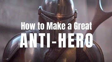How to Make a Great Anti-Hero | The Mandalorian