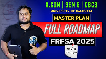 SEM 6 | FRFSA | COMPLETE ROAD MAP | CALCUTTA UNIVERSITY | BCOM |