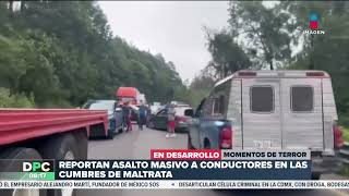 Reportan asalto masivo a conductores en Cumbres de Maltrata | DPC con Nacho Lozano