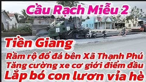 🔴TIỀN GIANG : Điểm đầu dẫn chính đang rầm rộ đổ đá xã Thạnh Phú Châu Thành_  Lắp con lươn bó vỉa hè