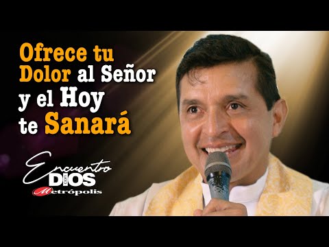 Ofrece Tu Dolor Al Señor Y El Hoy Te Sanará Padre CHUCHO