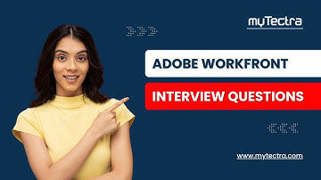 Adobe Workfront Interview Questions and Answers | Top 25 Adobe Workfront Questions | myTectra