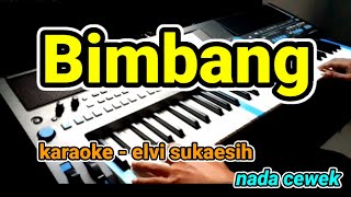 bimbang - elvi sukaesih - (Karaoke Lirik Tanpa vocal) by jampang pbg ( psrs670 |