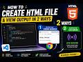 How to Create HTML File & View Output in 2 Ways