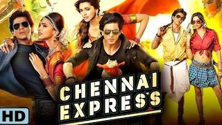 Chennai Express Full Movie | Shah Rukh Khan, Deepika Padukone | Hindi Romantic Action Comedy Movie