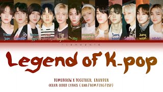 TOMORROW X TOGETHER, ENHYPEN - Legend of K-POP (color coded lyrics eng/esp)
