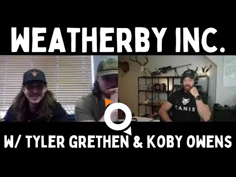 WEATHERBY, INC. w/ TYLER GRETHEN & KOBY OWENS