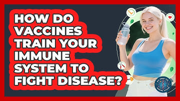 How Do Vaccines Train Your Immune System To Fight Disease? - All About the Immune System