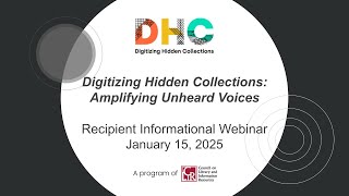 Digitizing Hidden Collections: Amplifying Unheard Voices Recipient Webinar, January 15, 2025