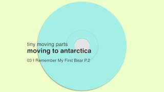 Watch Tiny Moving Parts I Remember My First Bear P2 video