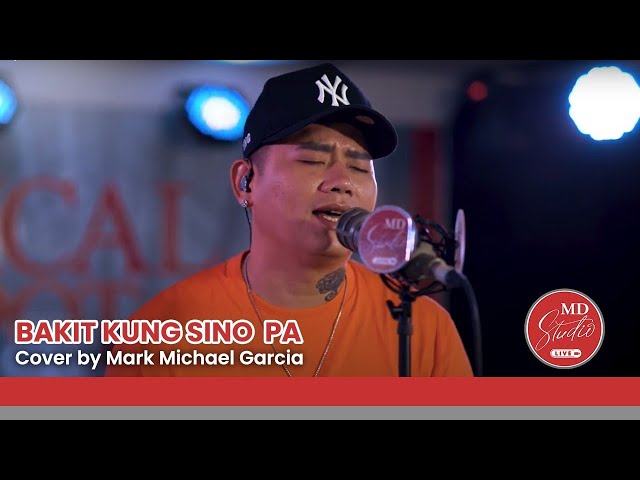 Bakit Kung Sino Pa cover by Tawag ng Tanghalan Grand Champion Mark Michael Garcia | MD Studio class=