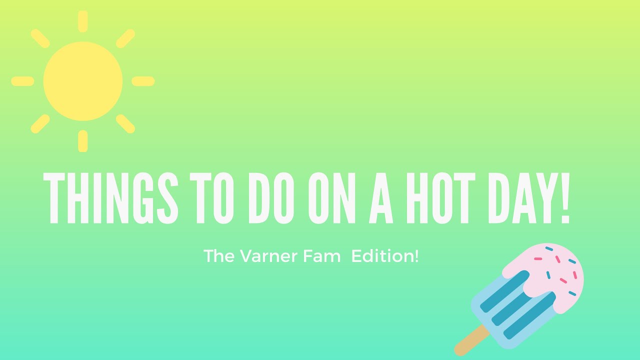 Things to do on a hot day! - Youtube