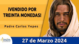 Evangelio De Hoy Miércoles 27 Marzo 2024 l Padre Carlos Yepes l Biblia l Mateo 26, 14-25, l Católica
